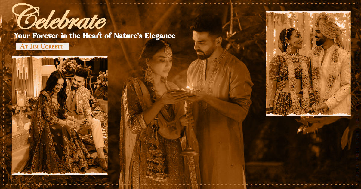 Celebrate Your Forever In The Heart of Nature’s Elegance At Jim Corbett!