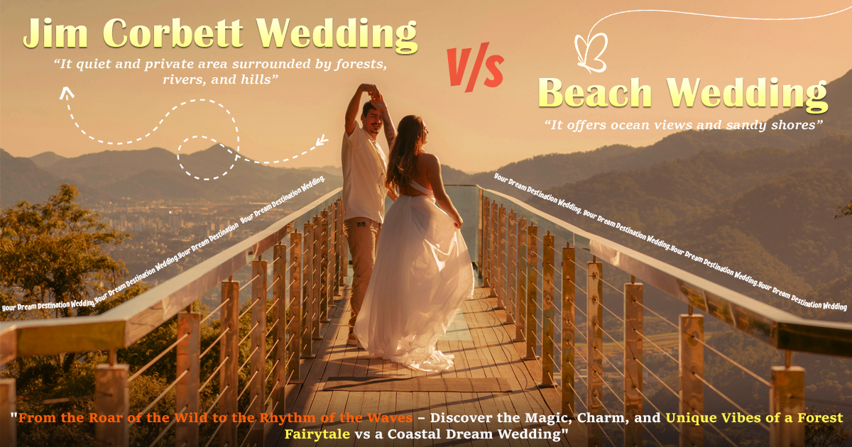 Jim Corbett Wedding vs Beach Wedding