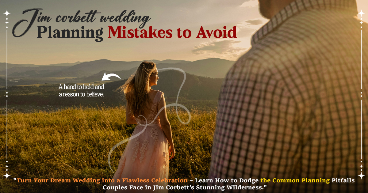 Jim Corbett Wedding Planning Mistakes To Avoid