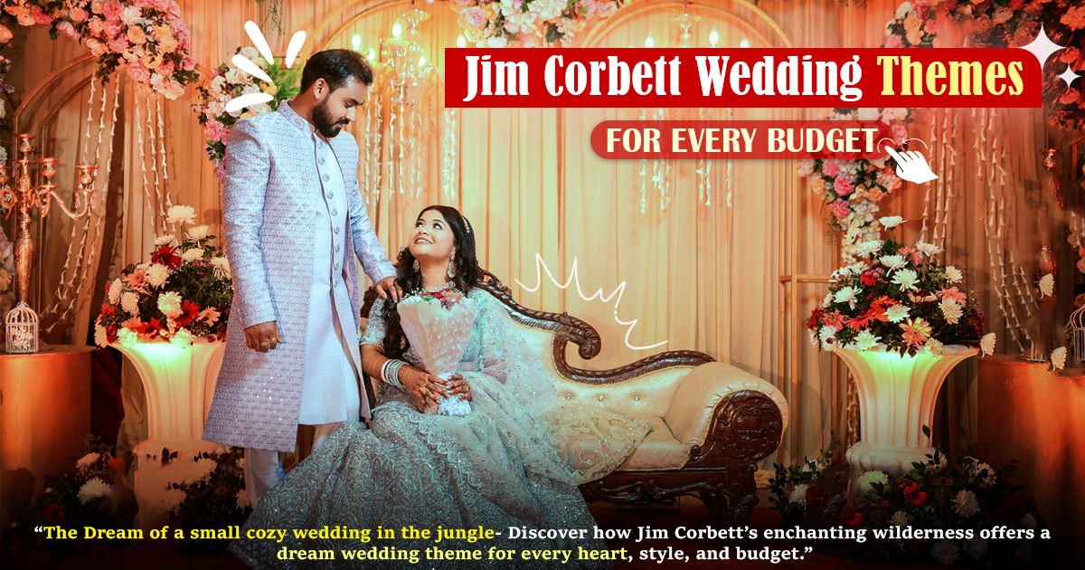 Jim Corbett Wedding Themes For Every Budget