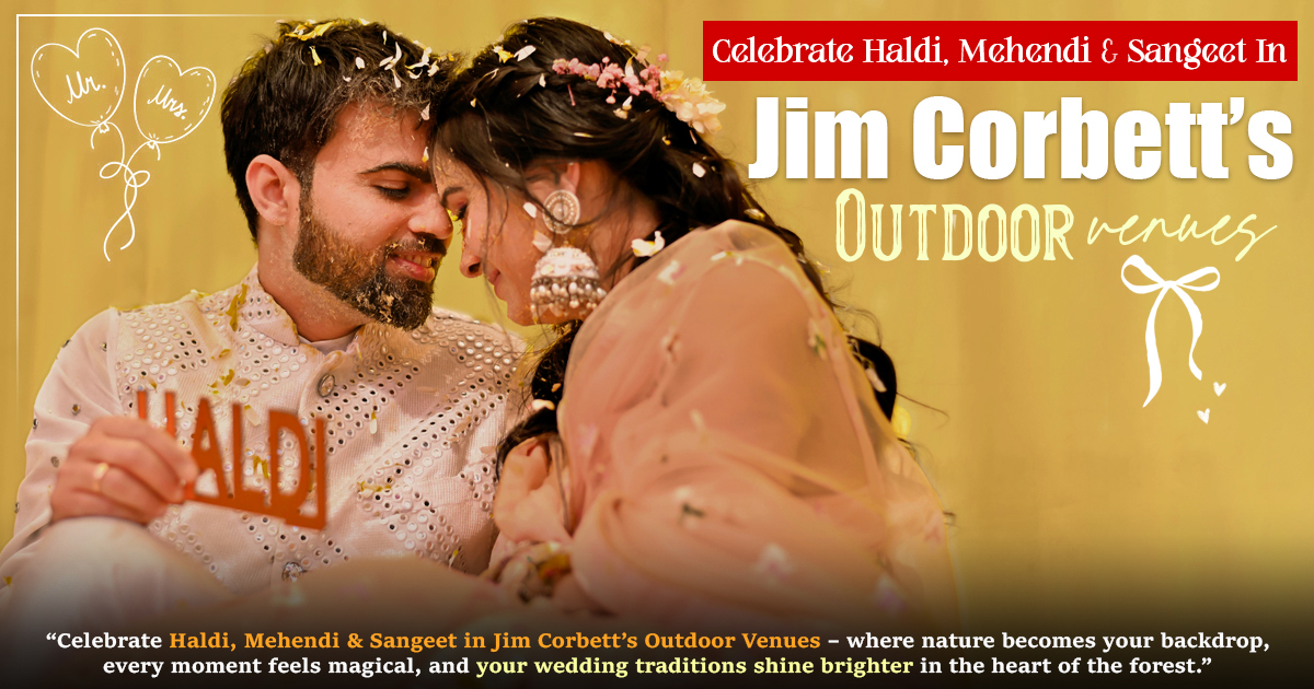 Celebrate Haldi, Mehendi & Sangeet in Jim Corbett’s Outdoor Venues