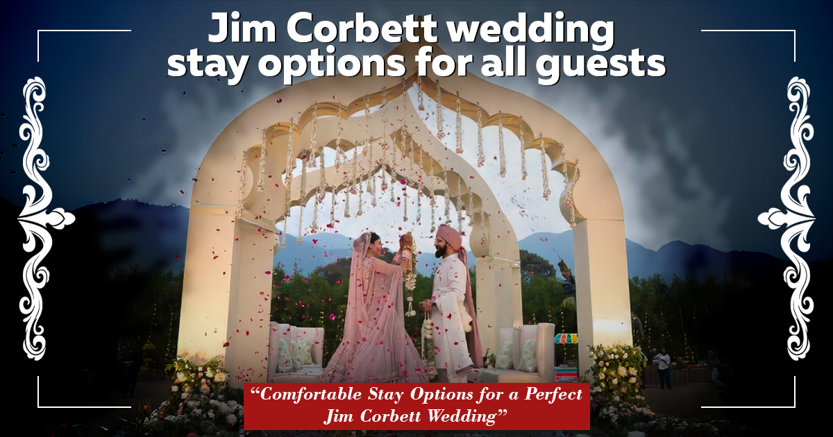 Jim Corbett Wedding Stay Options For All Guests